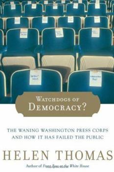 Hardcover Watchdogs of Democracy?: The Waning Washington Press Corps and How It Has Failed the Public Book