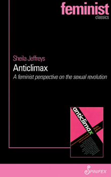 Paperback Anticlimax: A Feminist Perspective on the Sexual Revolution Book