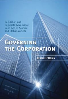 Hardcover Governing the Corporation: Regulation and Corporate Governance in an Age of Scandal and Global Markets Book