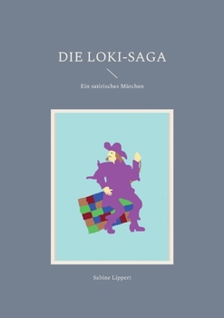 Paperback Die Loki-Saga: Ein satirisches Märchen [German] Book