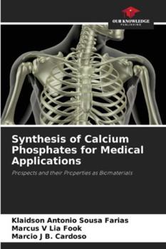 Synthesis of Calcium Phosphates for Medical Applications: Prospects and their Properties as Biomaterials
