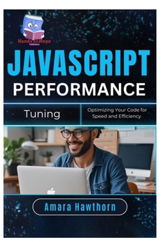 Paperback JavaScript Performance Tuning: Optimizing Your Code for Speed and Efficiency Book