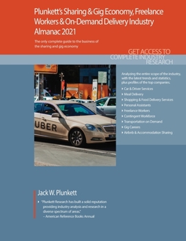 Paperback Plunkett's Sharing & Gig Economy, Freelance Workers & On-Demand Delivery Industry Almanac 2021: Sharing & Gig Economy, Freelance Workers & On-Demand D Book