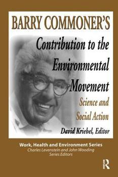 Paperback Barry Commoner's Contribution to the Environmental Movement: Science and Social Action Book