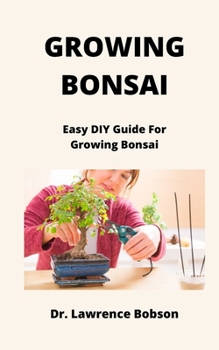 Paperback Growing Bonsai: Easy DIY Guide For Growing Bonsai Book