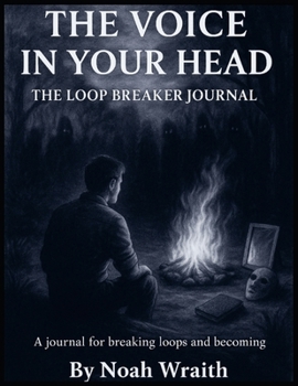 Paperback The Voice in Your Head - The LoopBreaker Journal: A Journal for Breaking Loops and Becoming Book