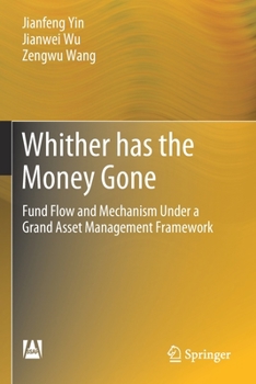Paperback Whither Has the Money Gone: Fund Flow and Mechanism Under a Grand Asset Management Framework Book