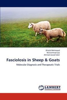Fasciolosis in Sheep & Goats: Molecular Diagnosis and Therapeutic Trials