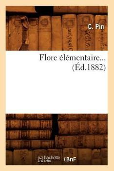 Paperback Flore Élémentaire (Éd.1882) [French] Book