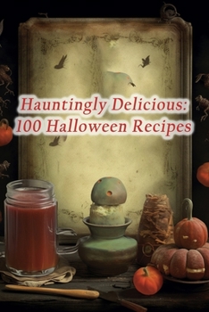 Paperback Hauntingly Delicious: 100 Halloween Recipes Book