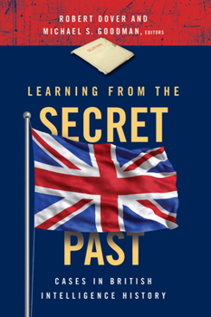 Paperback Learning from the Secret Past: Cases in British Intelligence History Book