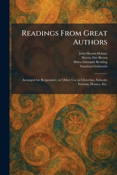 Readings From Great Authors: Arranged for Responsive, or Other Use in Churches, Schools, Forums, Homes, Etc.