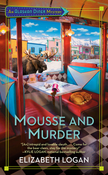 Mousse and Murder - Book #1 of the Alaskan Diner Mystery