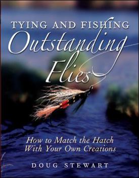 Paperback Tying and Fishing Outstanding Flies: How to Match the Hatch with Your Own Creations Book