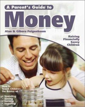 Paperback A Parent's Guide to Money: Raising Financially Savvy Children Book