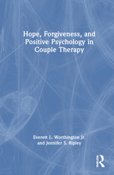 Hardcover Hope, Forgiveness, and Positive Psychology in Couple Therapy Book