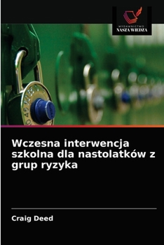 Paperback Wczesna interwencja szkolna dla nastolatków z grup ryzyka [Polish] Book