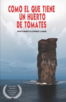Paperback Como el que tiene un huerto de tomates: 2° PREMIO de NOVELA aeinape. [Spanish] Book