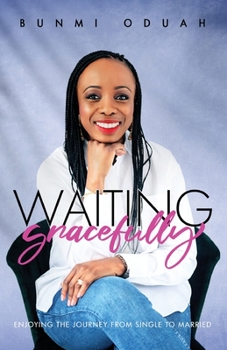 Paperback Waiting Gracefully: Enjoying the Journey from Single to Married Book