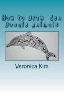 Paperback How to Draw Zen Doodle Animals: Meditating with a Zendoodle Menagerie Book