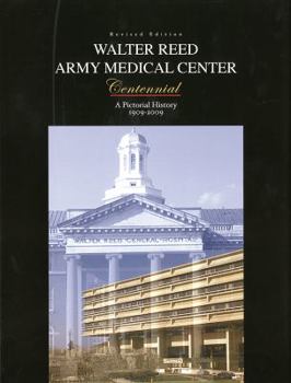 Hardcover Walter Reed Army Medical Center Centennial: A Pictorial History, 1909-2009 Book