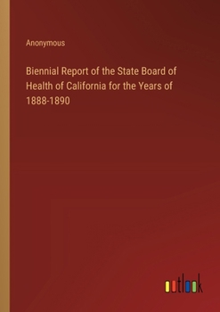 Paperback Biennial Report of the State Board of Health of California for the Years of 1888-1890 Book