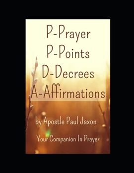 Paperback P-Prayer P-Points D-Decrees A-Affirmations: Your Companion In Prayer Book