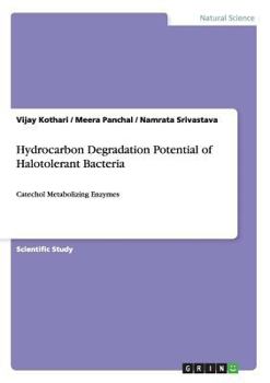 Paperback Hydrocarbon Degradation Potential of Halotolerant Bacteria: Catechol Metabolizing Enzymes Book