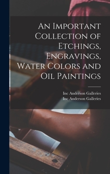 Hardcover An Important Collection of Etchings, Engravings, Water Colors and Oil Paintings Book