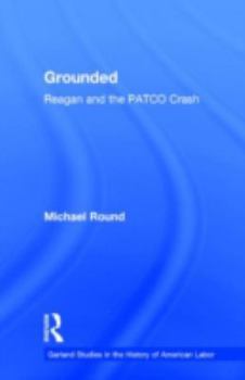 Hardcover Grounded: Reagan and the PATCO Crash Book