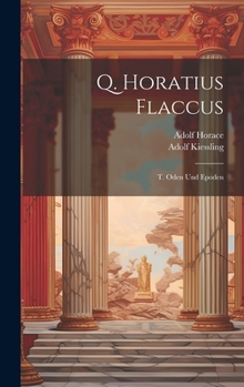 Hardcover Q. Horatius Flaccus: T. Oden Und Epoden [Latin] Book