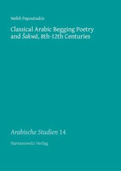 Paperback Classical Arabic Begging Poetry and Sakwa, 8th-12th Centuries Book