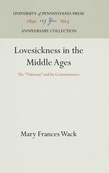Hardcover Lovesickness in the Middle Ages: The Viaticum and Its Commentaries Book