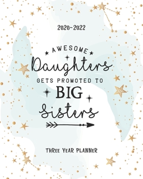 Awesome Daughters Get Promoted To Big Sisters: (2020-2022) Three Year Monthly Planner Monthly View Appointments Organizer & Diary Federal Holidays Password Tracker To Do List  Funny Gift