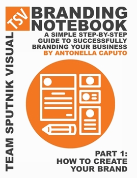 Paperback branding notebook - part 1 how to create your brand: a simple step-by-step guide to successfully branding your business Book