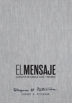 Hardcover Biblia El Mensaje (Tapa Dura, Gris Tela): La Biblia En Un Lenguaje Claro Y Profundo [Spanish] Book