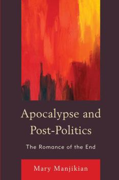 Paperback Apocalypse and Post-Politics: The Romance of the End Book