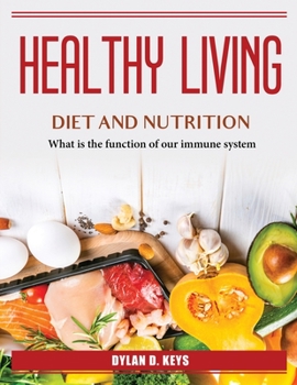 Paperback Healthy Living Diet and Nutrition: What is the function of our immune system Book