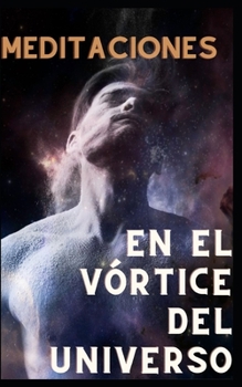 Paperback Meditaciones en el Vórtice del Universo [Spanish] Book