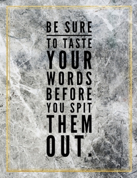 Be sure to taste your words before you spit them out.: Marble Design 100 Pages Large Size 8.5" X 11" Inches Gratitude Journal And Productivity Task Book