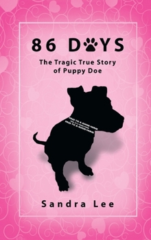 Hardcover 86 Days: The Tragic True Story of Puppy Doe Book