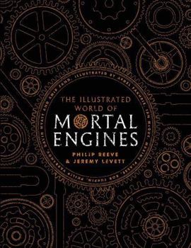 The Illustrated World of Mortal Engines - Book  of the Mortal Engines Quartet