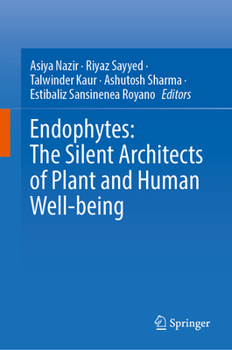Hardcover Endophytes: The Silent Architects of Plant and Human Well-Being Book
