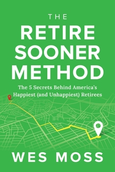 Hardcover Retire Sooner Method : The 5 Secrets Behind America's Happiest (and Unhappiest) Retirees Book