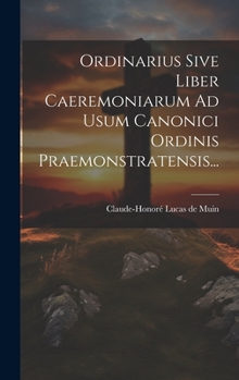 Hardcover Ordinarius Sive Liber Caeremoniarum Ad Usum Canonici Ordinis Praemonstratensis... [Italian] Book