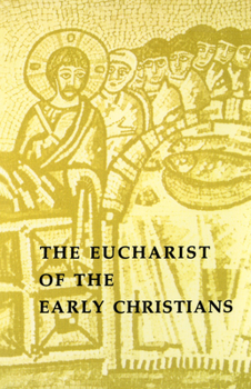 Paperback The Eucharist of the Early Christians Book