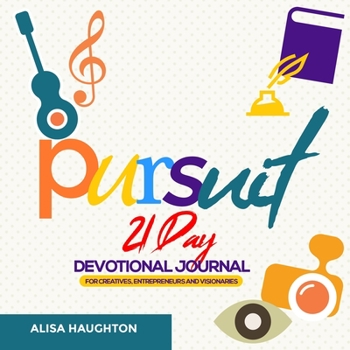 Paperback Pursuit: 21 Day Devotional Journal For Creatives, Entrepreneurs & Visionaries Book