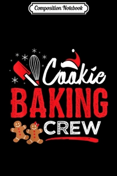 Paperback Composition Notebook: Cookie Baking Crew Christmas Holiday Journal/Notebook Blank Lined Ruled 6x9 100 Pages Book