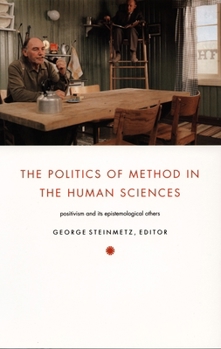 The Politics of Method in the Human Sciences: Positivism and Its Epistemological Others (Politics, History, and Culture) - Book  of the Politics, History, and Culture