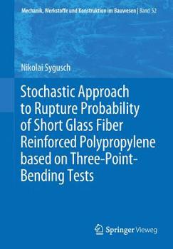 Paperback Stochastic Approach to Rupture Probability of Short Glass Fiber Reinforced Polypropylene Based on Three-Point-Bending Tests Book
